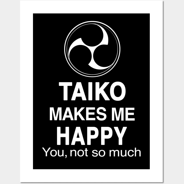 Funny Taiko Makes Me Happy, You Not So Much Quote Wall Art by BonnaVida